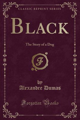 Black: The Story of a Dog (Classic Reprint) 1330428552 Book Cover