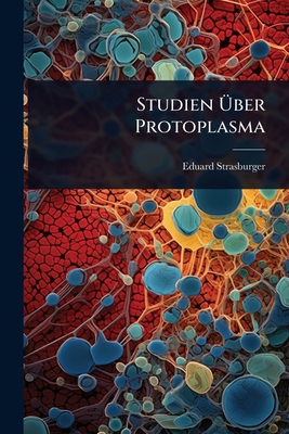 Studien Ãber Protoplasma [German] 1023680971 Book Cover