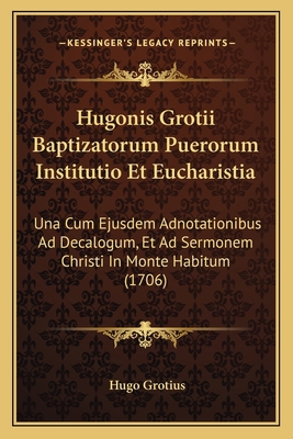 Hugonis Grotii Baptizatorum Puerorum Institutio... 116538227X Book Cover