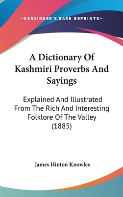 A Dictionary of Kashmiri Proverbs and Sayings: ... 1436948053 Book Cover