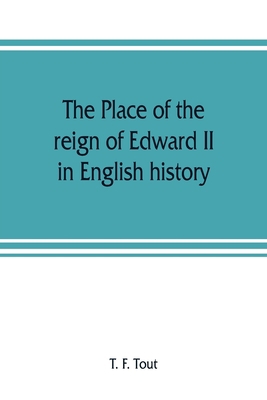 The place of the reign of Edward II in English ... 9353808065 Book Cover