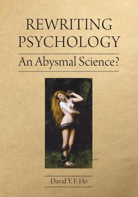 Rewriting Psychology: An Abysmal Science? 1627347186 Book Cover