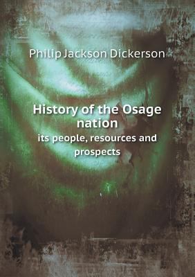 History of the Osage nation its people, resourc... 5518601883 Book Cover