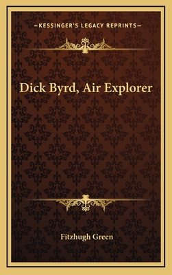 Dick Byrd, Air Explorer 1164500988 Book Cover