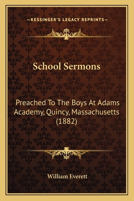 School Sermons: Preached To The Boys At Adams A... 1164876449 Book Cover