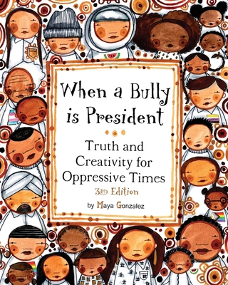 When a Bully is President: Truth and Creativity... 1945289309 Book Cover