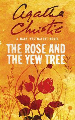 The Rose and the Yew Tree. Agatha Christie Writ... 0006499481 Book Cover