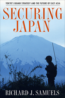 Securing Japan: Tokyo's Grand Strategy and the ... 0801474906 Book Cover