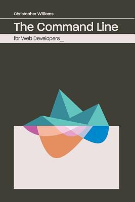 The Command Line for Web Developers 1539592839 Book Cover