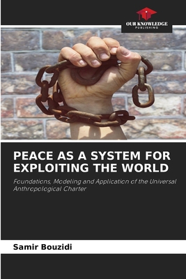 Peace as a System for Exploiting the World 6630025369 Book Cover