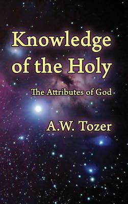Knowledge of the Holy: The Attributes of God 1630731773 Book Cover