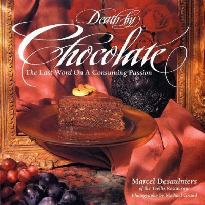 Death by Chocolate: The Last Word on a Consumin... 0847815641 Book Cover