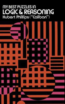 My Best Puzzles in Logic and Reasoning (Dover R... 0486201198 Book Cover