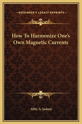 How To Harmonize One's Own Magnetic Currents 1169176062 Book Cover