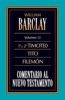 Comentario Al N.T. Vol. 12 - 1a Y 2a Timoteo, T... [Spanish] 8482670433 Book Cover