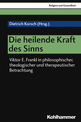 Die Heilende Kraft Des Sinns: Viktor E. Frankl ... [German] 3170324918 Book Cover