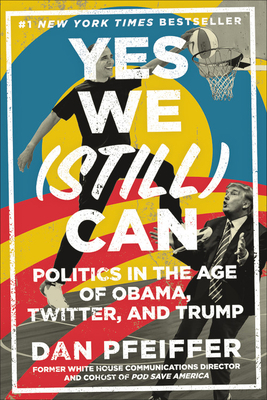 Yes We (Still) Can: Politics in the Age of Obam... 1538711710 Book Cover