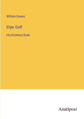Elijer Goff: His Kristmus Book 3382811022 Book Cover