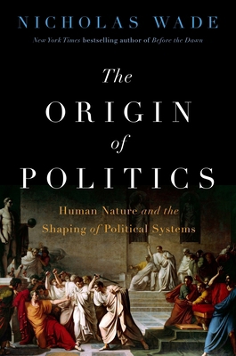 The Origin of Politics: Human Nature and the Sh... 0063379783 Book Cover