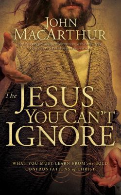 The Jesus You Can't Ignore: What You Must Learn... 1543603599 Book Cover