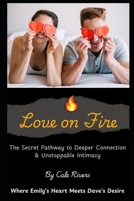 Love on Fire: The Secret Pathway to Deeper Conn... B0F39MF7KL Book Cover