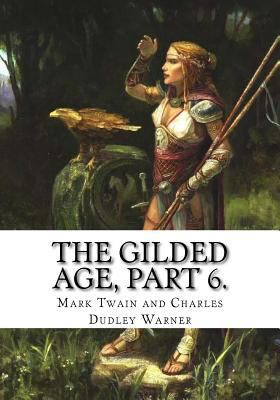 The Gilded Age, Part 6. 1725738384 Book Cover