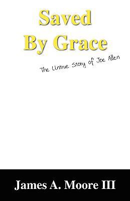 Saved by Grace: The Untrue Story of Joe Allen 1432703080 Book Cover