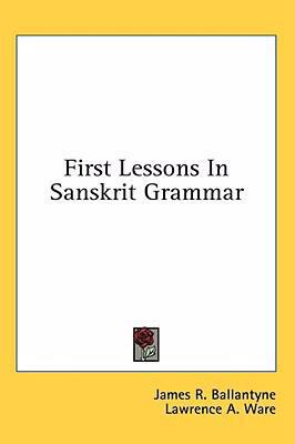 First Lessons In Sanskrit Grammar 1436702747 Book Cover