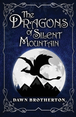 The Dragons of Silent Mountain 1939696712 Book Cover