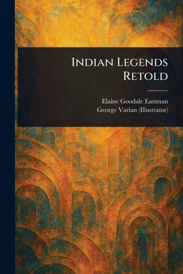 Indian Legends Retold 1023411849 Book Cover