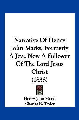 Narrative of Henry John Marks, Formerly a Jew, ... 110494071X Book Cover