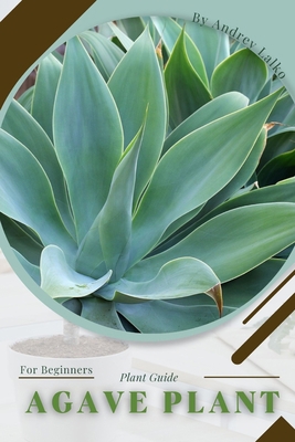 Agave Plant: Prodigy Petal, Plant Guide B0BZF7M46X Book Cover