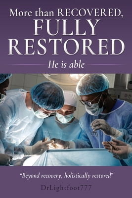 More than recovered, fully restored: He is able B0DW26KHGB Book Cover