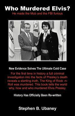 Who Murdered Elvis?: He Made the Mob and the FB... 147593808X Book Cover