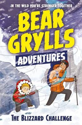 A Bear Grylls Adventure 1: The Blizzard Challen... 1786960125 Book Cover