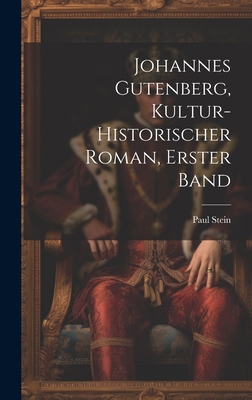 Johannes Gutenberg, kultur-historischer Roman, ... [German] 102053687X Book Cover