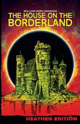 The House on the Borderland (Heathen Edition) 1948316080 Book Cover