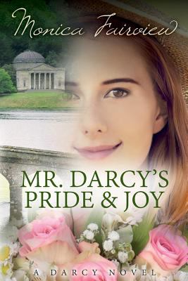 Mr. Darcy's Pride and Joy: A Pride and Prejudic... 1534827986 Book Cover