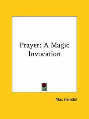 Prayer: A Magic Invocation 1425455476 Book Cover