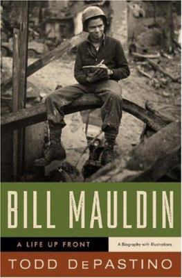 Bill Mauldin: A Life Up Front 0393061833 Book Cover