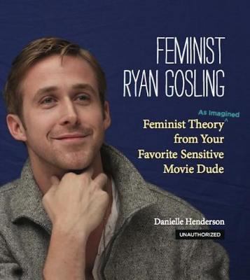 Feminist Ryan Gosling: Feminist Theory (as Imag... 0762447516 Book Cover