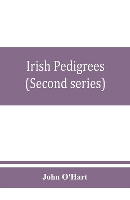 Irish pedigrees; or, The origin and stem of the... 9353860679 Book Cover