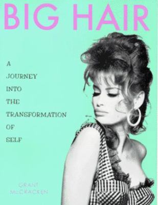 Big Hair: A Journey into the Transformation of ... 0879516577 Book Cover