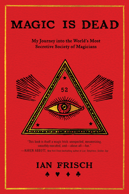Magic Is Dead: My Journey Into the World's Most... 0062839292 Book Cover