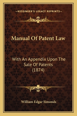 Manual Of Patent Law: With An Appendix Upon The... 1164891871 Book Cover