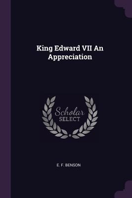 King Edward VII An Appreciation 1379041309 Book Cover