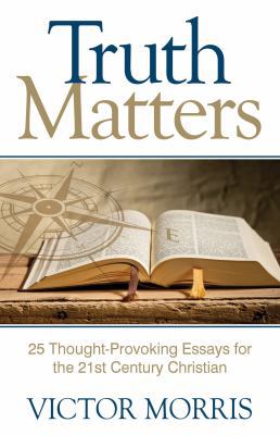 Truth Matters: 25 Thought-Provoking Essays for ... 0990837297 Book Cover