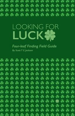 Looking for Luck: Four-leaf Finding Field Guide 1722047135 Book Cover