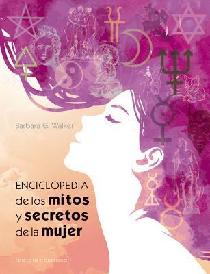 Enciclopedia de Los Mitos Y Secretos de la Mujer [Spanish] 8491113843 Book Cover