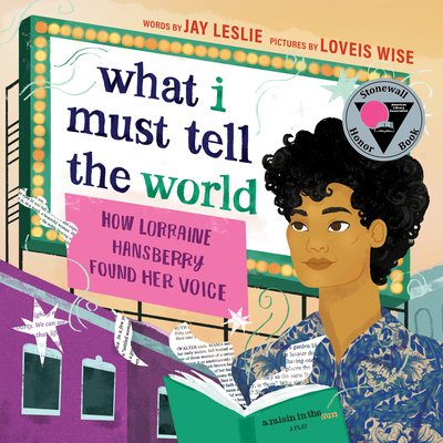 What I Must Tell the World: How Lorraine Hansbe... 1638930694 Book Cover